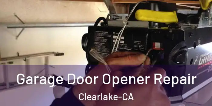  Garage Door Opener Repair Clearlake-CA